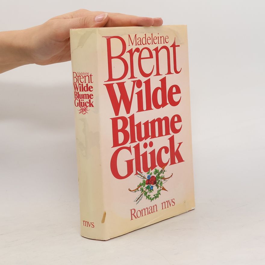 Madeleine Brent Wilde Blume Glück