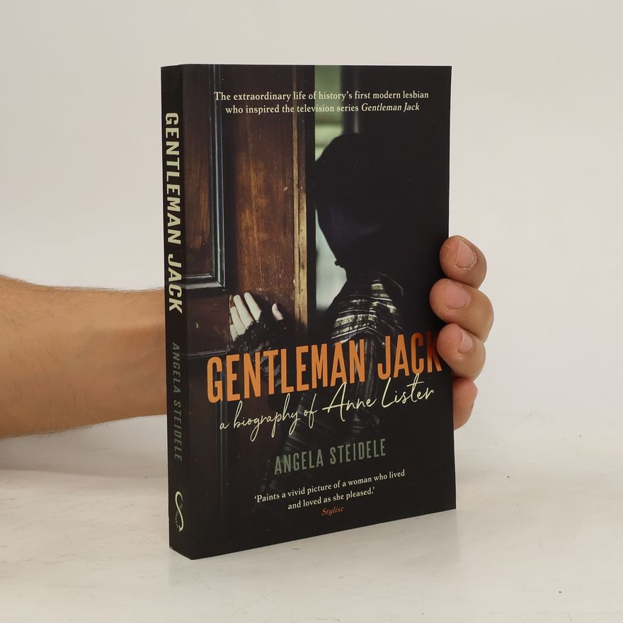Angela Steidele Gentleman Jack. A Biography of Anne Lister