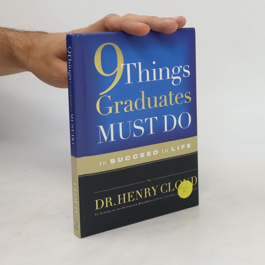 Henry Cloud 9 Things Graduates Must Do to Succeed in Life