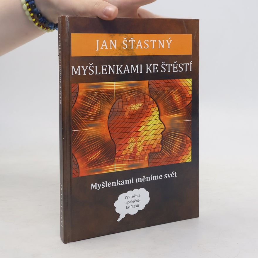 Jan Štastný Myšlenkami ke štěstí