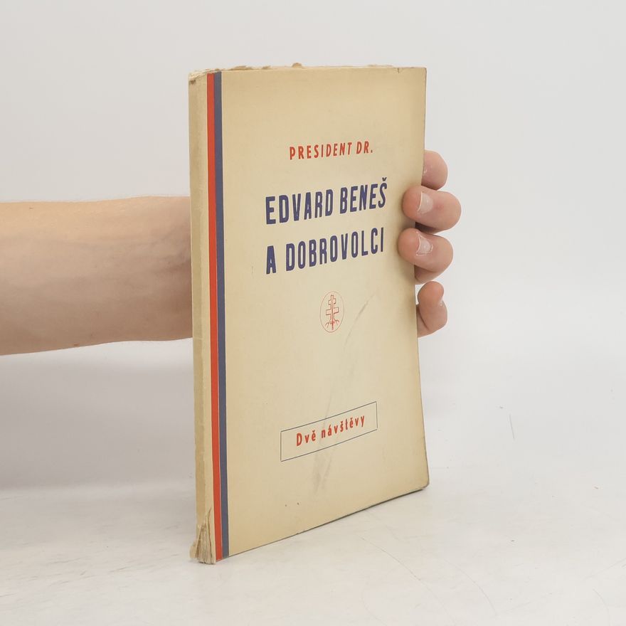 Autorenkollektiv President Dr. Edvard Beneš a Dobrovolci