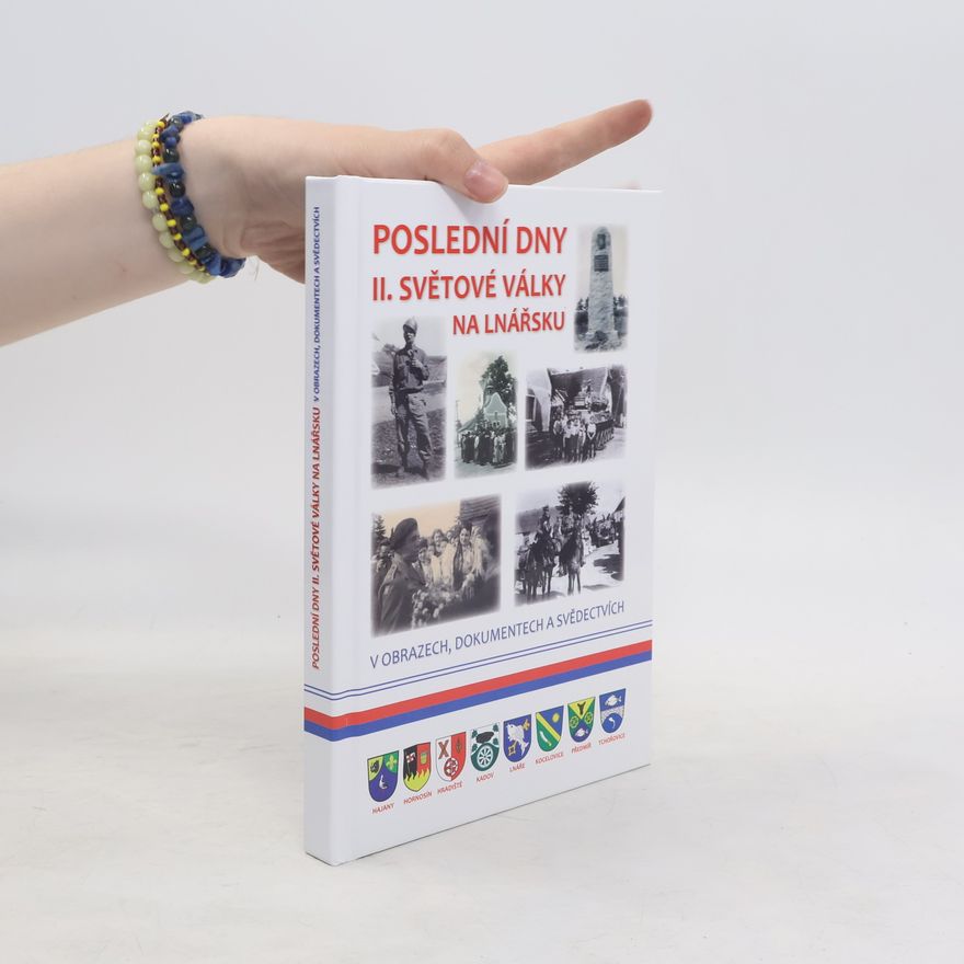 Autorenkollektiv Poslední dny II. světové války na Lnářsku