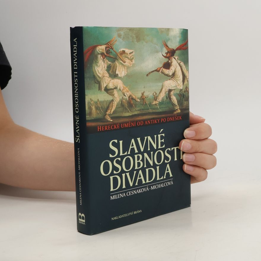 Milena Cesnaková-Michalcová Slavné osobnosti divadla: Herecké umění od antiky po dnešek
