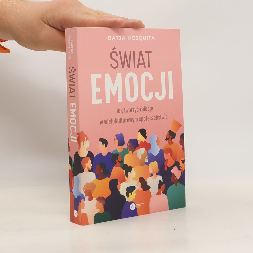 Batja Mesquita Świat emocji. Jak tworzyć relacje w wielokulturowym społeczeństwie