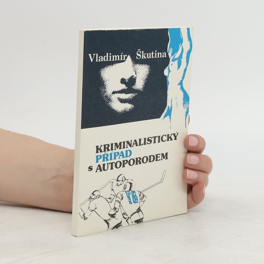 Vladimír Škutina Kriminalistický případ s autoporodem