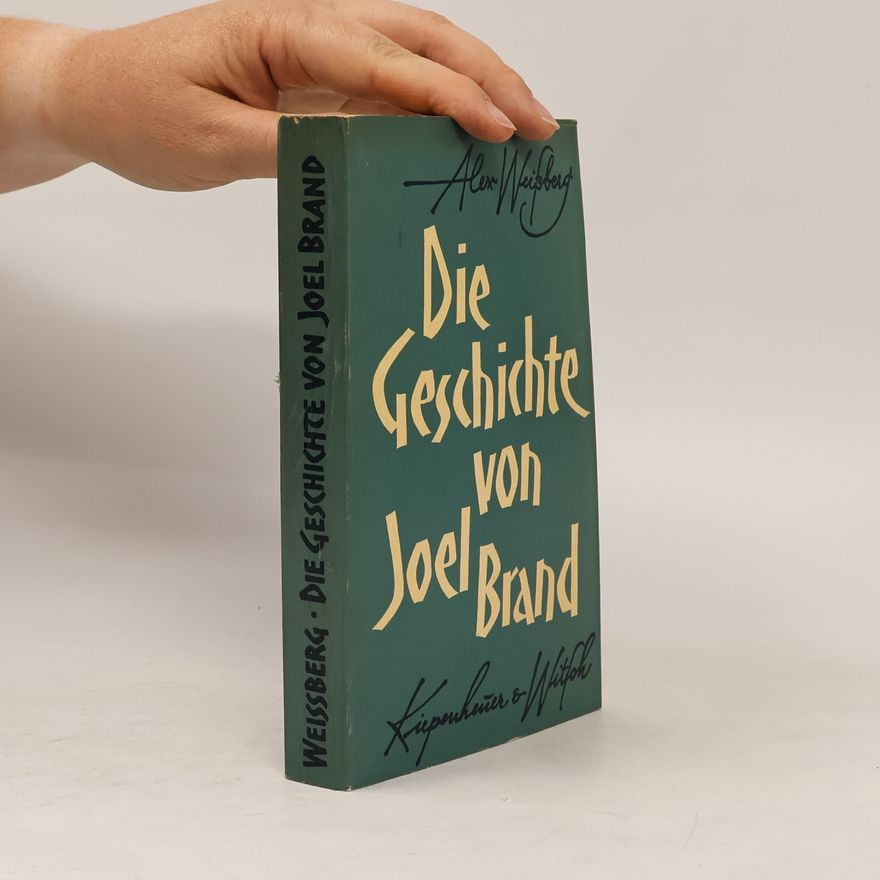 Alexander Weissberg Cybulski Die Geschichte von Joel Brand