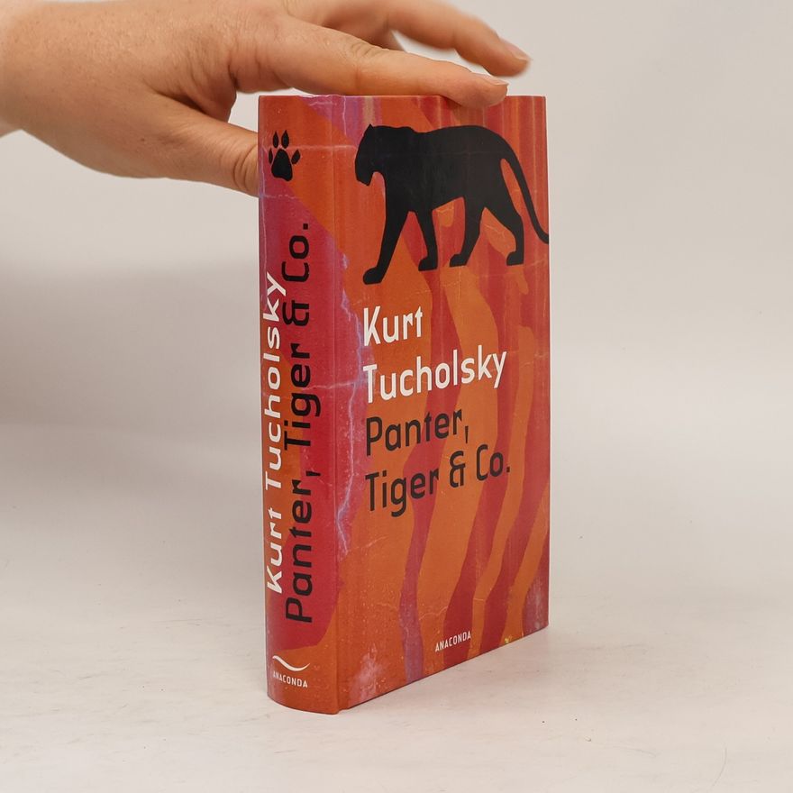 Kurt Tucholsky Panter, Tiger & Co.. Eine neue Auswahl aus seinen Schriften und Gedichten. Hrsg. v. Mary Gerold-Tucholsky