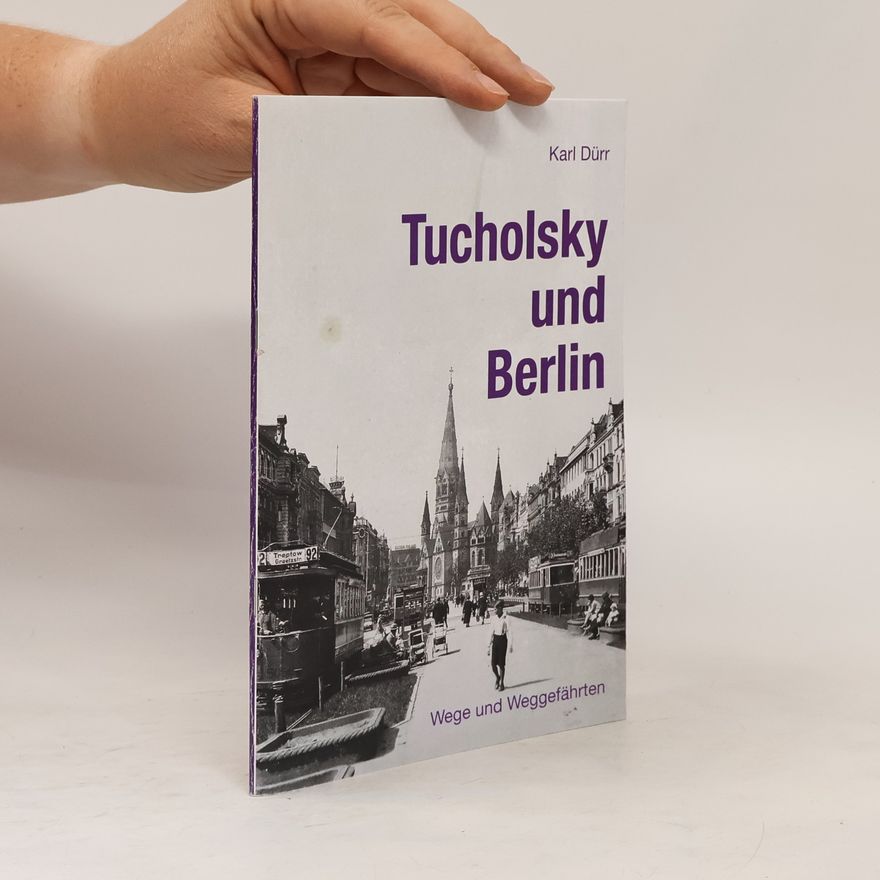 Karl Dürr Tucholsky und Berlin
