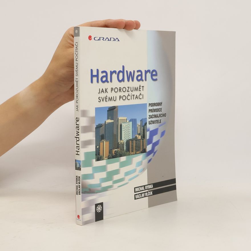 Michal Rybka Hardware: jak porozumět svému počítači