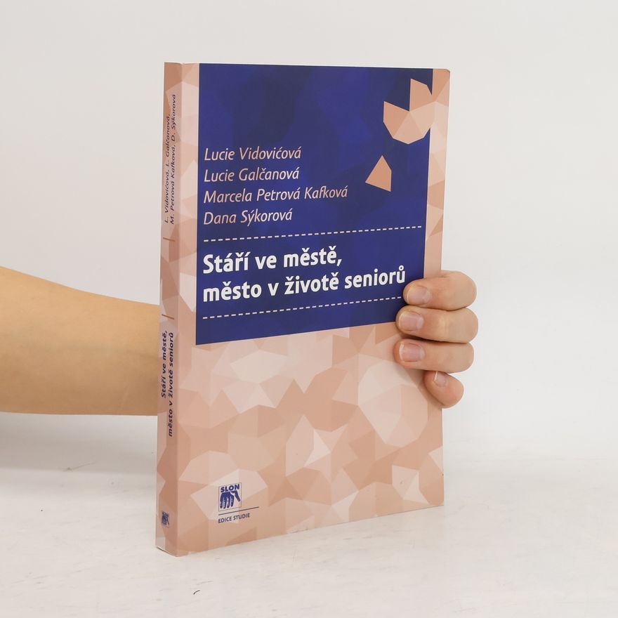 Lucie Vidovićová Stáří ve městě, město v životě seniorů
