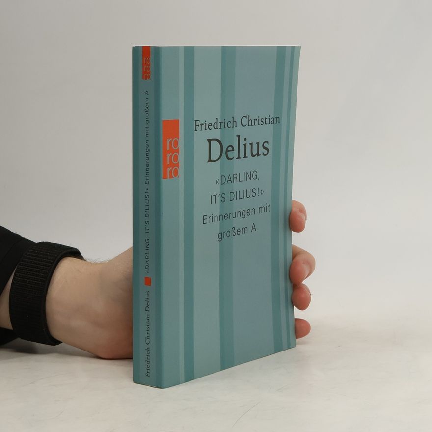 Friedrich Christian Delius 'Darling, it's Dilius!'
