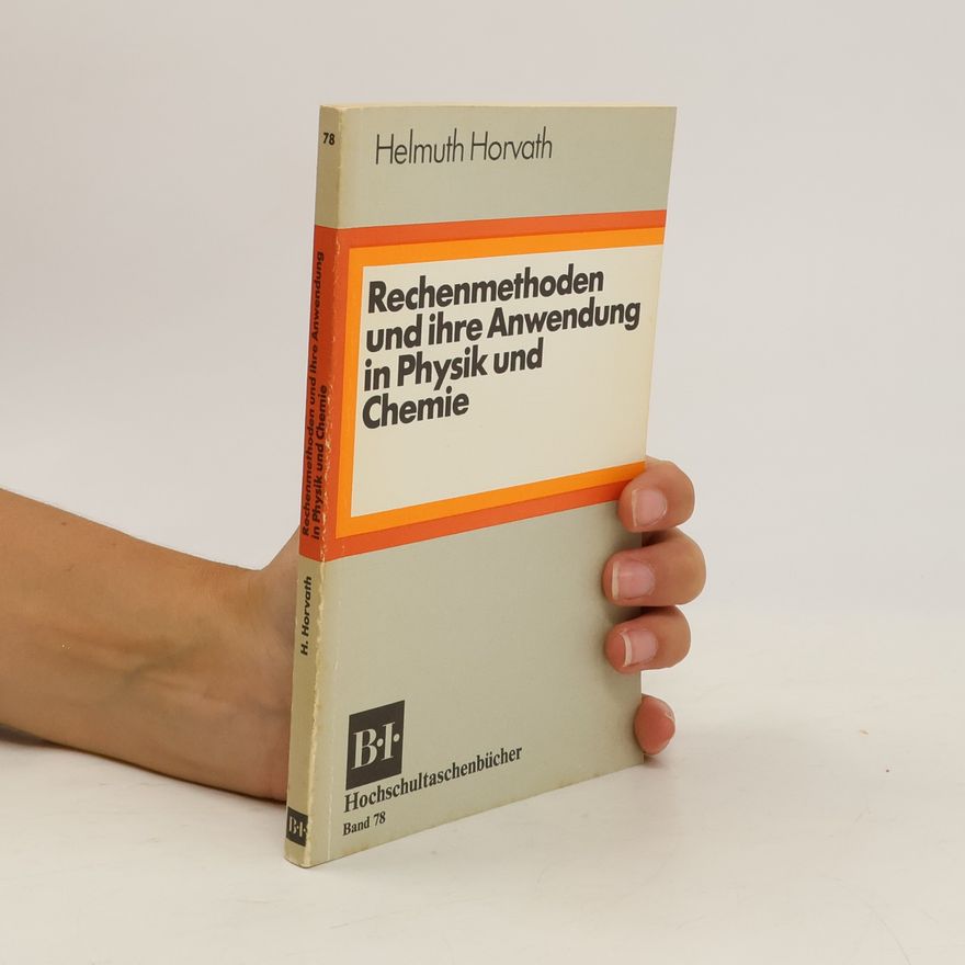 Helmuth Horvath Rechenmethoden und ihre Anwendung in Physik und Chemie