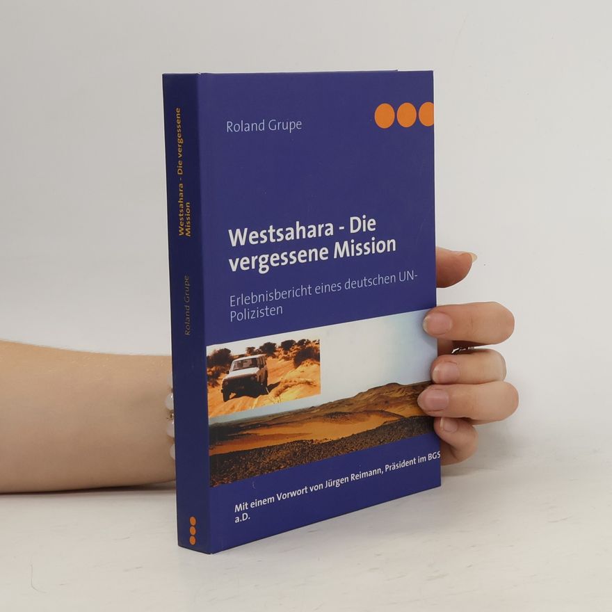 Roland Grupe Westsahara - Die vergessene Mission