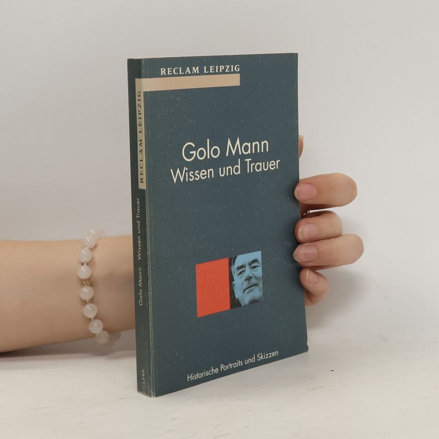 Golo Mann Wissen und Trauer