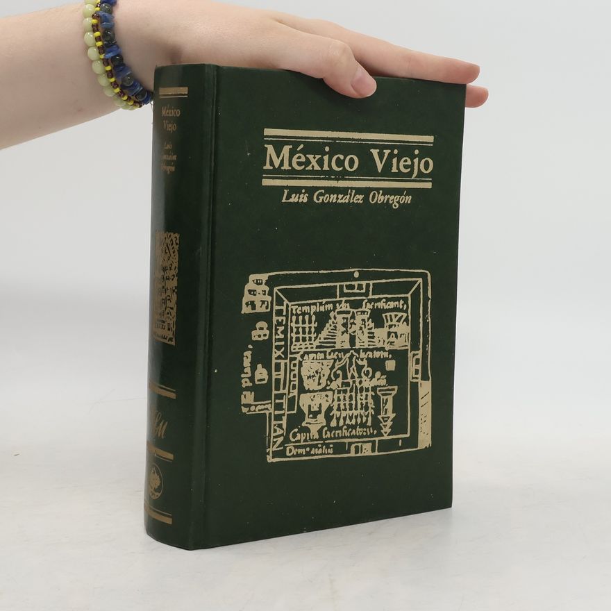 Luis Gonzalez Obregon México Viejo
