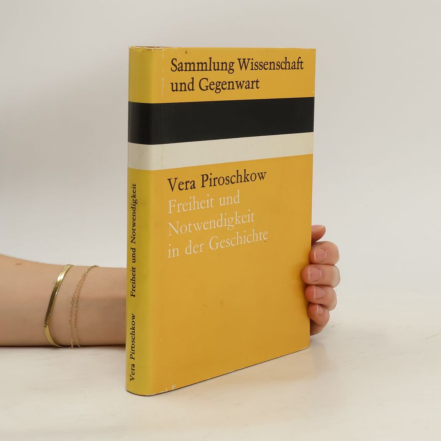 Vera Piroschkow Freiheit und Notwendigkeit in der Geschichte
