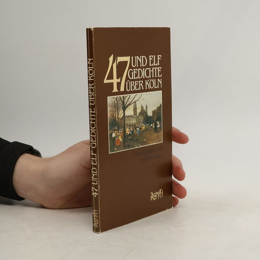 Manfred Franke 47 und elf Gedichte über Köln