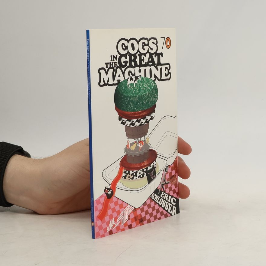 Eric Schlosser Cogs in the great machine