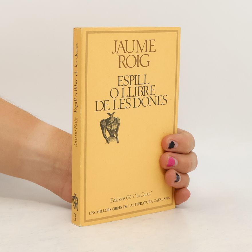 Jaume Roig Les Millors Obres de la Literatura Catalana - 3: Espill o llibre de les dones