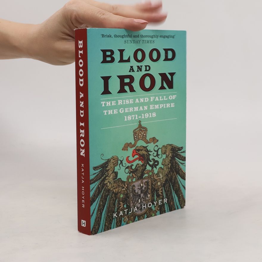 Katja Hoyer Blood and Iron
