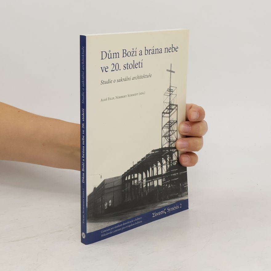 Norbert Schmidt Dům Boží a brána nebe ve 20. století : studie o sakrální architektuře