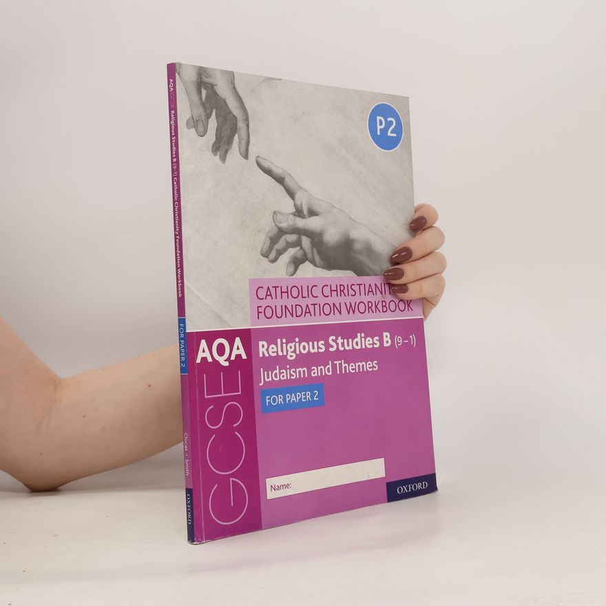 Ann Clucas AQA GCSE Religious Studies B (9-1): Catholic Christianity Foundation Workbook