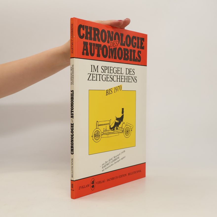 Hartmut Lehbrink Chronologie des Automobils im Spiegel des Zeitgeschehens bis 1970