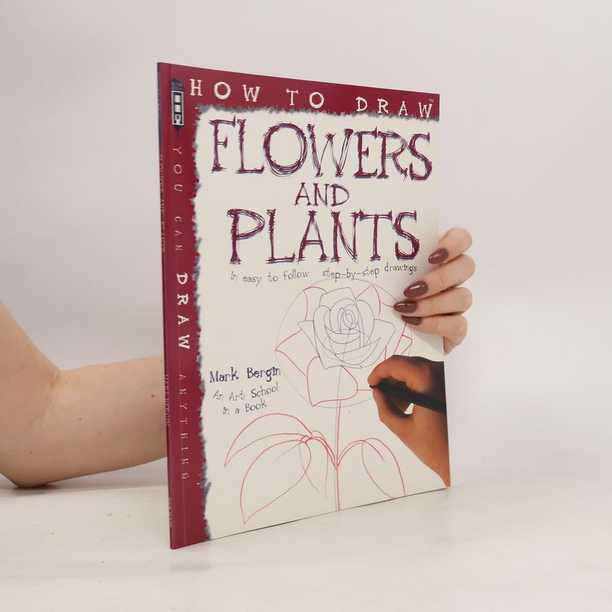 Mark Bergin How To Draw Flowers And Plants