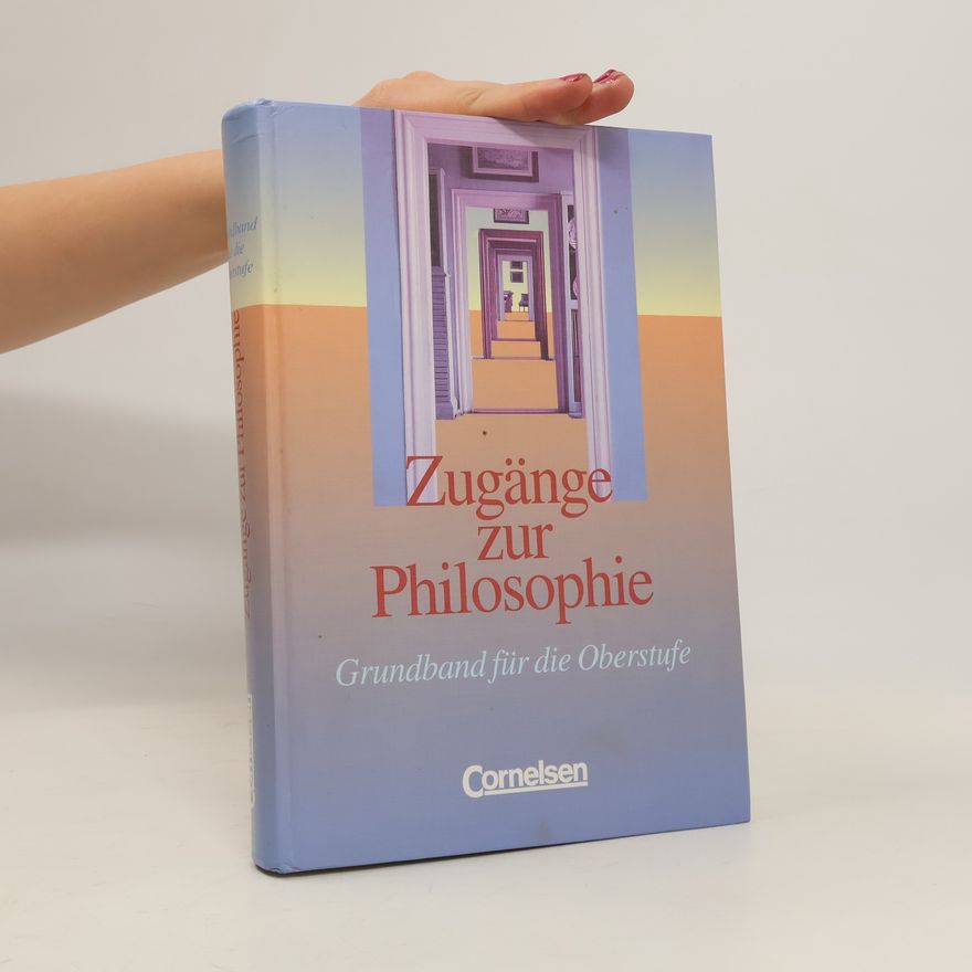 Roland W. Henke Zugänge zur Philosophie, Grundband für die Oberstufe
