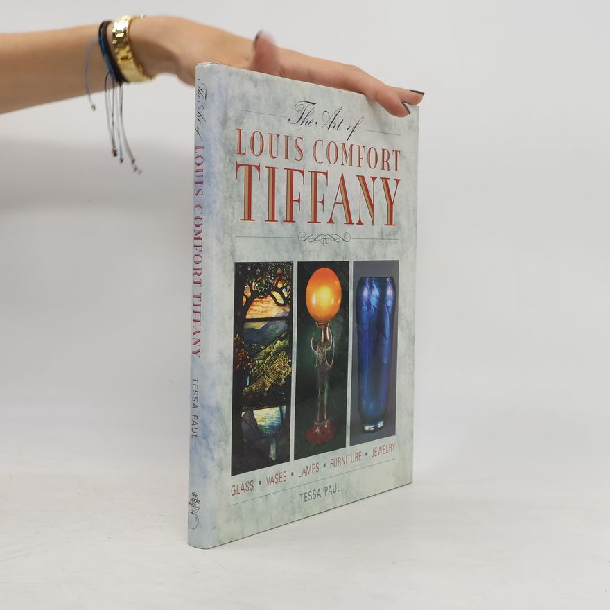 Tessa Paul The Art of Louis Comfort Tiffany