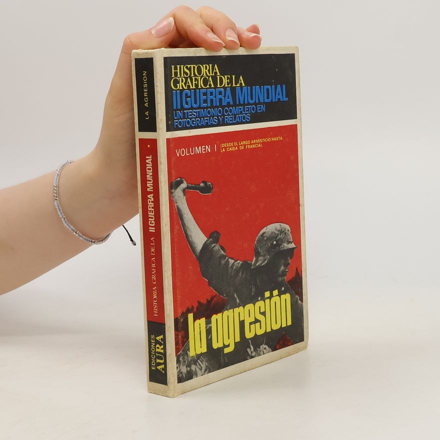 Abraham Rothberg Historia gráfica de la II Guerra Mundial. La agresión
