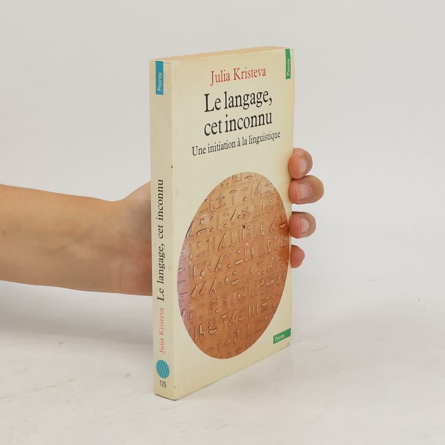 Julia Kristeva Le langage, cet inconnu