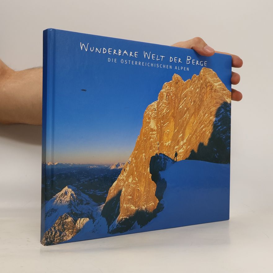 Christian Baumgartener Wunderbare Welt der Berge. Die österreichischen Alpen