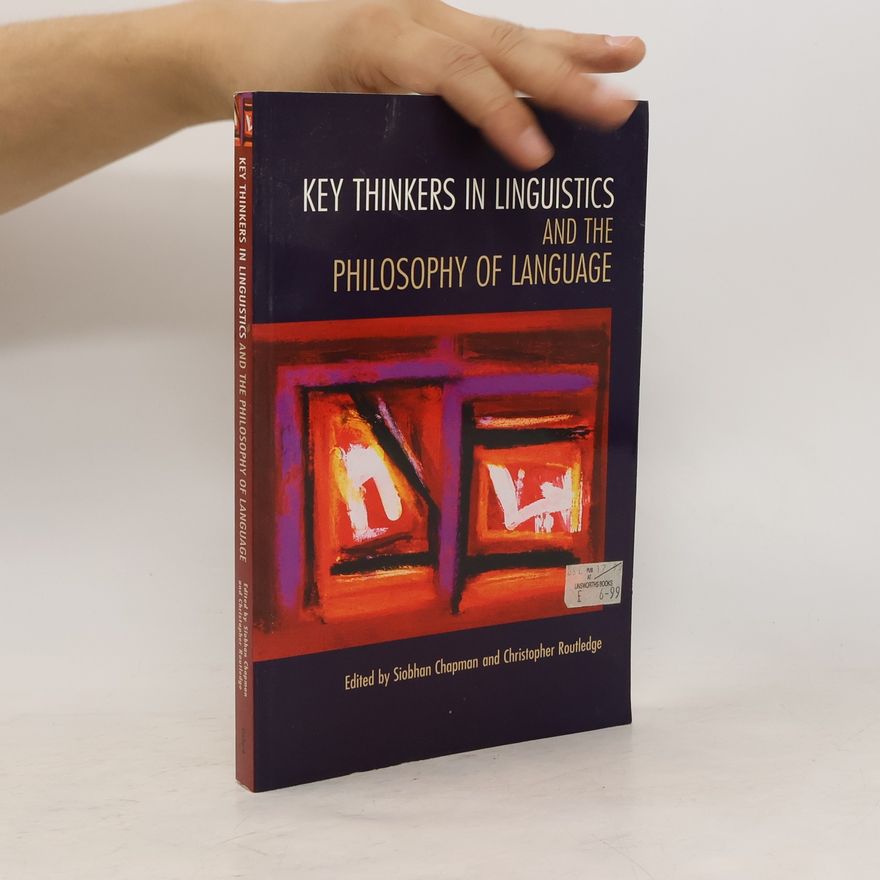 Siobhan Chapman Key Thinkers in Linguistics and the Philosophy of Language