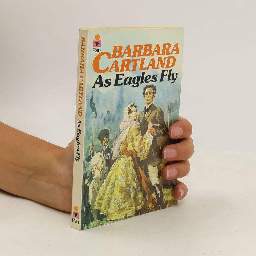 Barbara Cartland As Eagles Fly