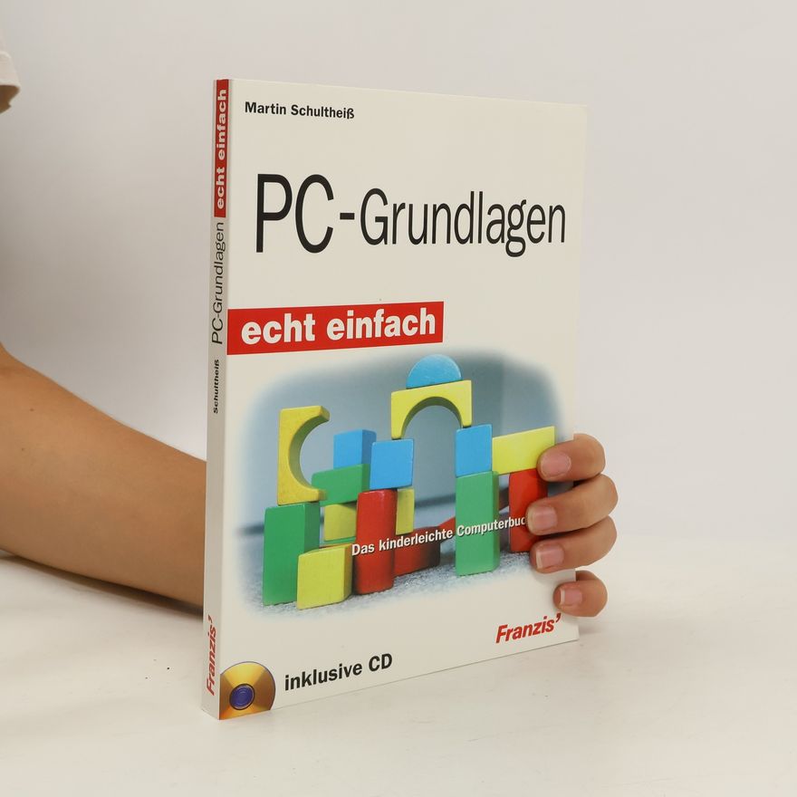 Martin Schultheiß PC- Grundlagen echt einfach. Das kinderleichte Computerbuch