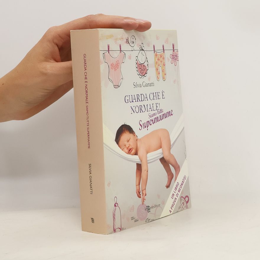 Silvia Gianatti Guarda che è normale! Siamo tutte supermamme