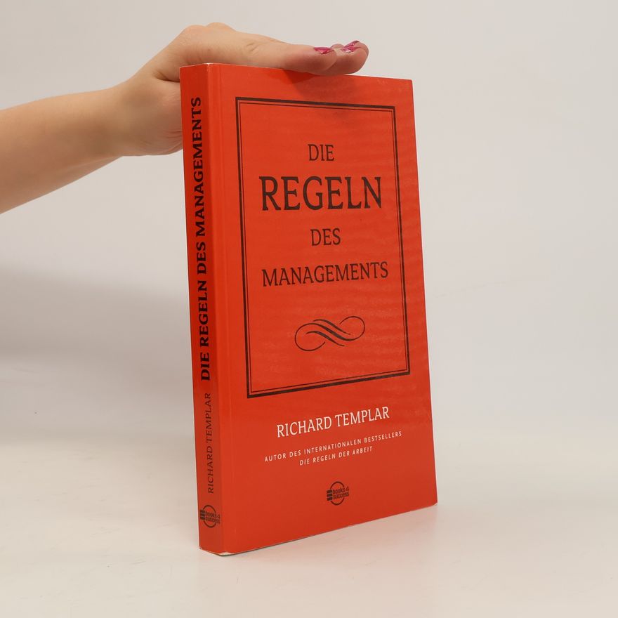 Richard Templar Die Regeln des Managements