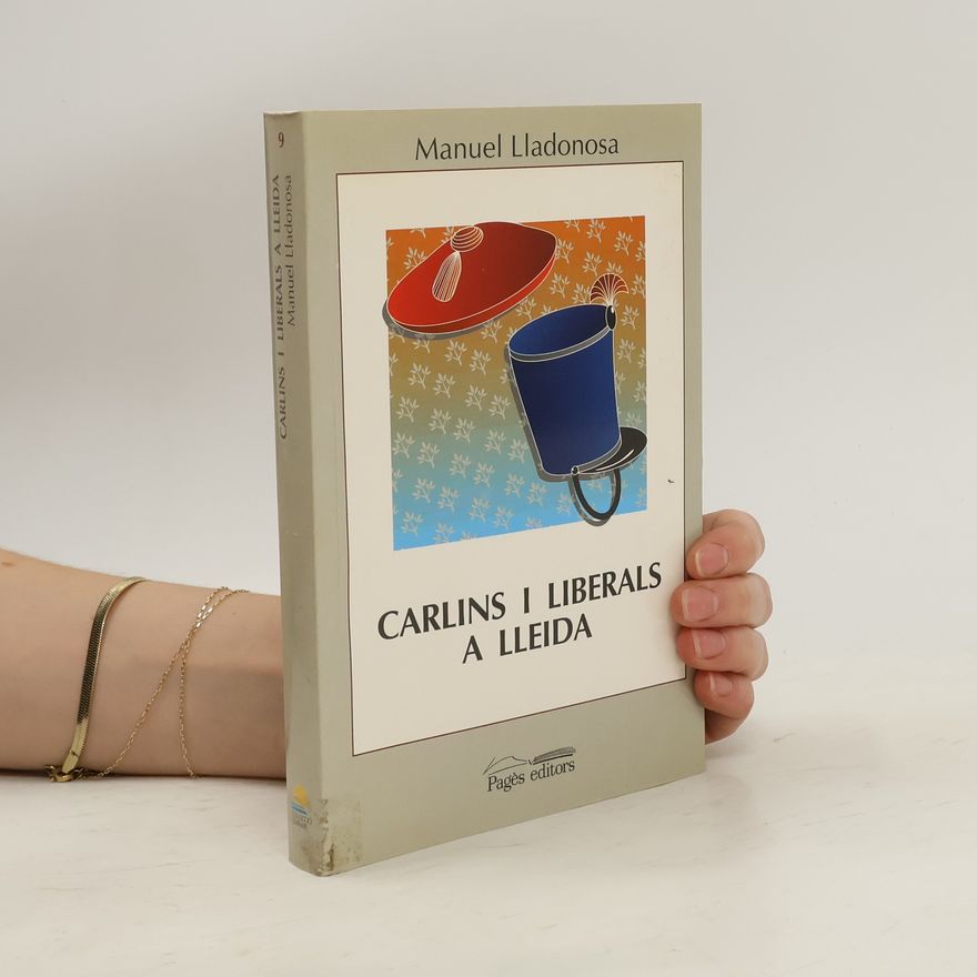 Manuel Lladonosa Estudis Històrics - 9: Carlins i liberals a Lleida