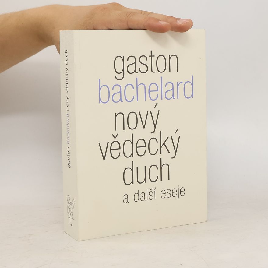 Gaston Bachelard Nový vědecký duch a další eseje