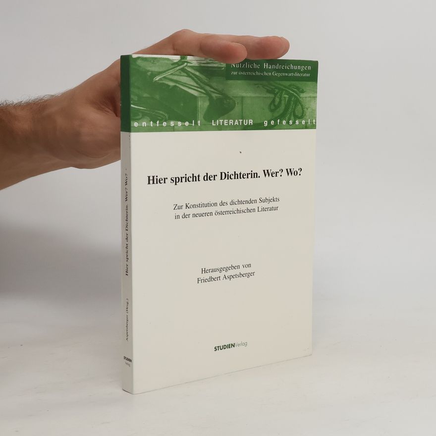 Friedbert Aspetsberger Hier spricht der Dichterin. Wer? Wo?