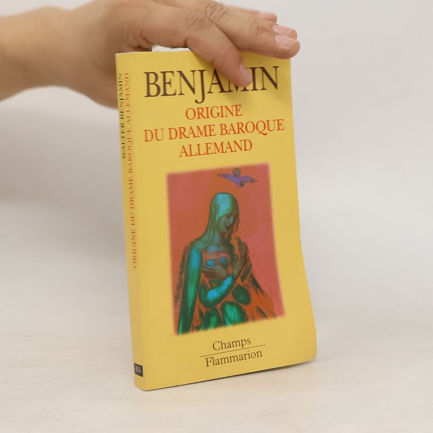 Walter Benjamin Origine du drame baroque allemand