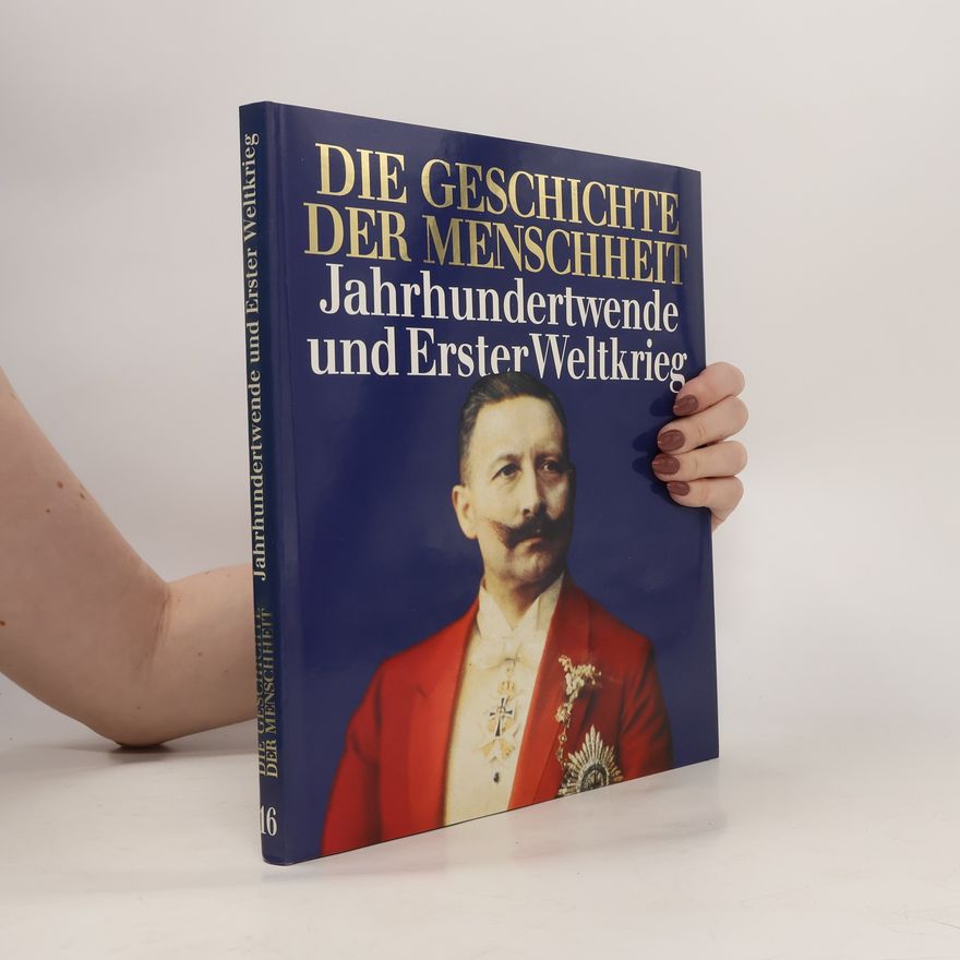 Autorenkollektiv Die Geschichte. Der Menschheit. Jahrhundertwende und ErsterWeltkrieg