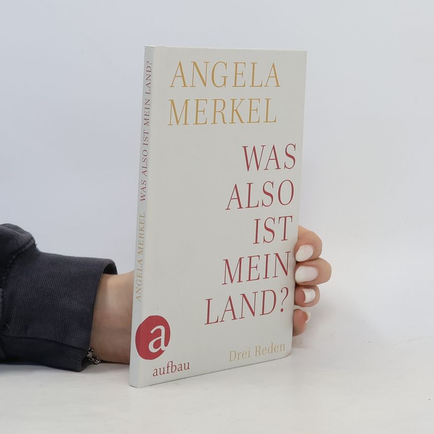 Angela Merkel Was also ist mein Land?