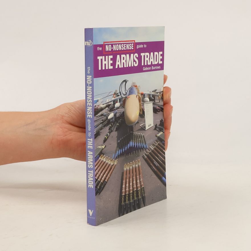 Gideon Burrows The No-Nonsense Guide to the Arms Trade
