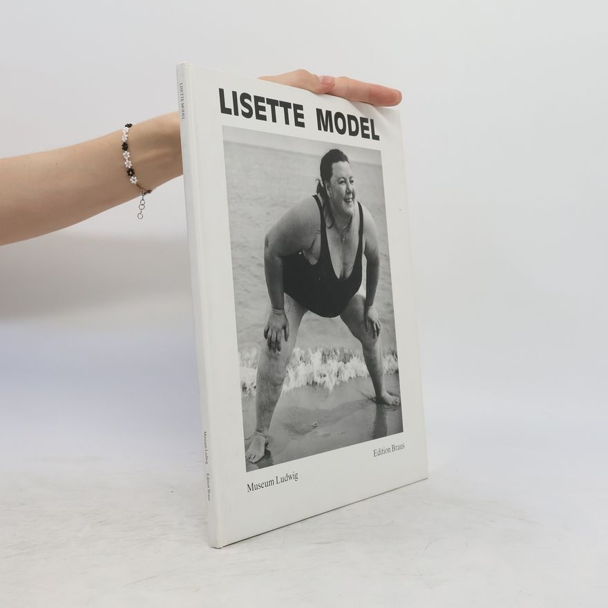 Lisette Model Lisette Model, Photographien 1933 - 1983