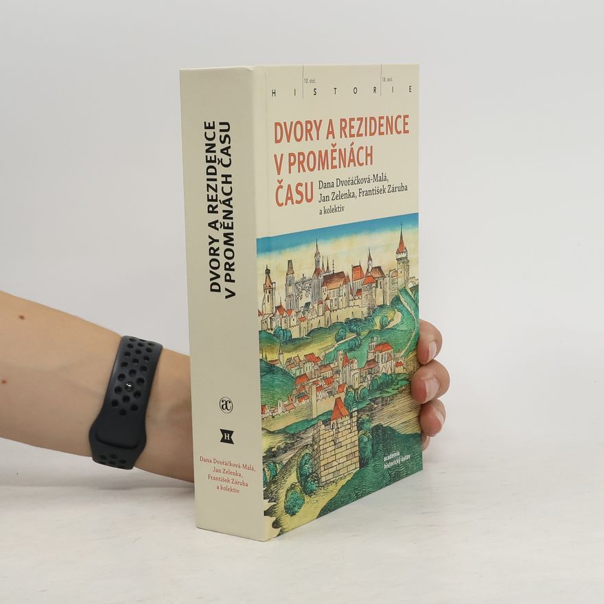 Dana Dvořáčková Dvory a rezidence v proměnách času