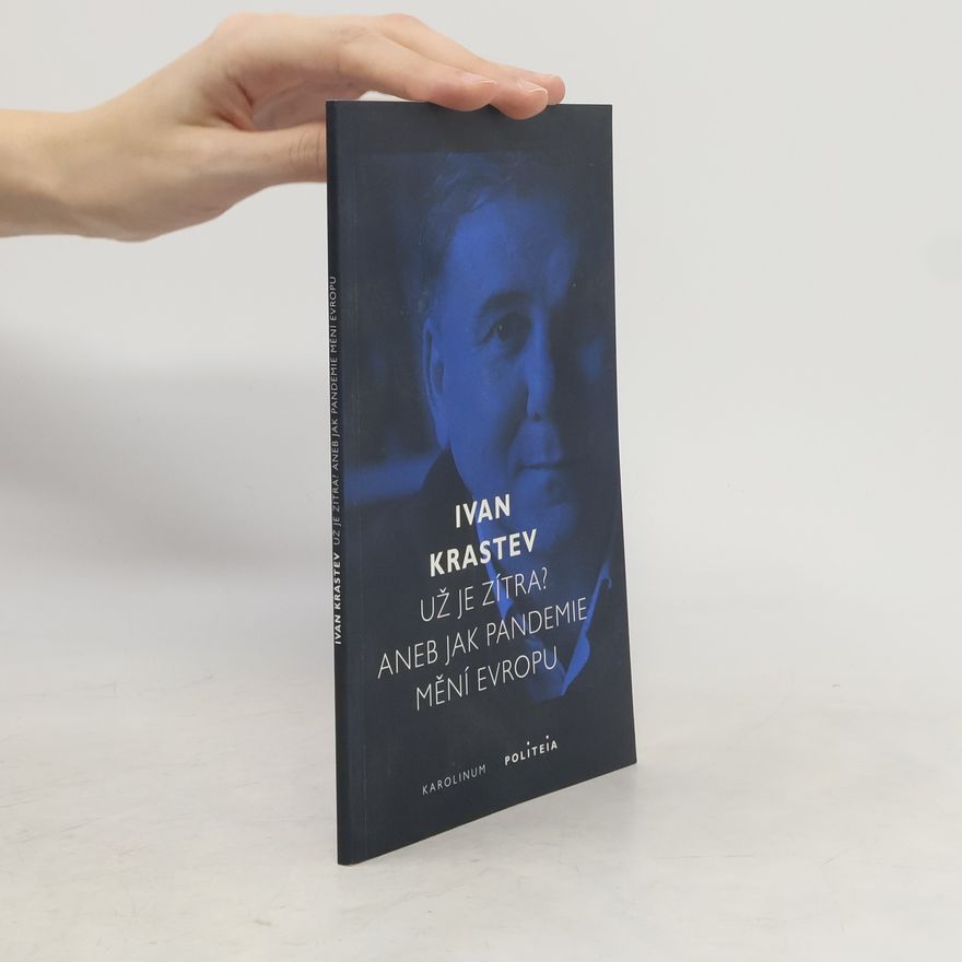 Ivan Krastev Už je zítra? aneb Jak pandemie mění Evropu