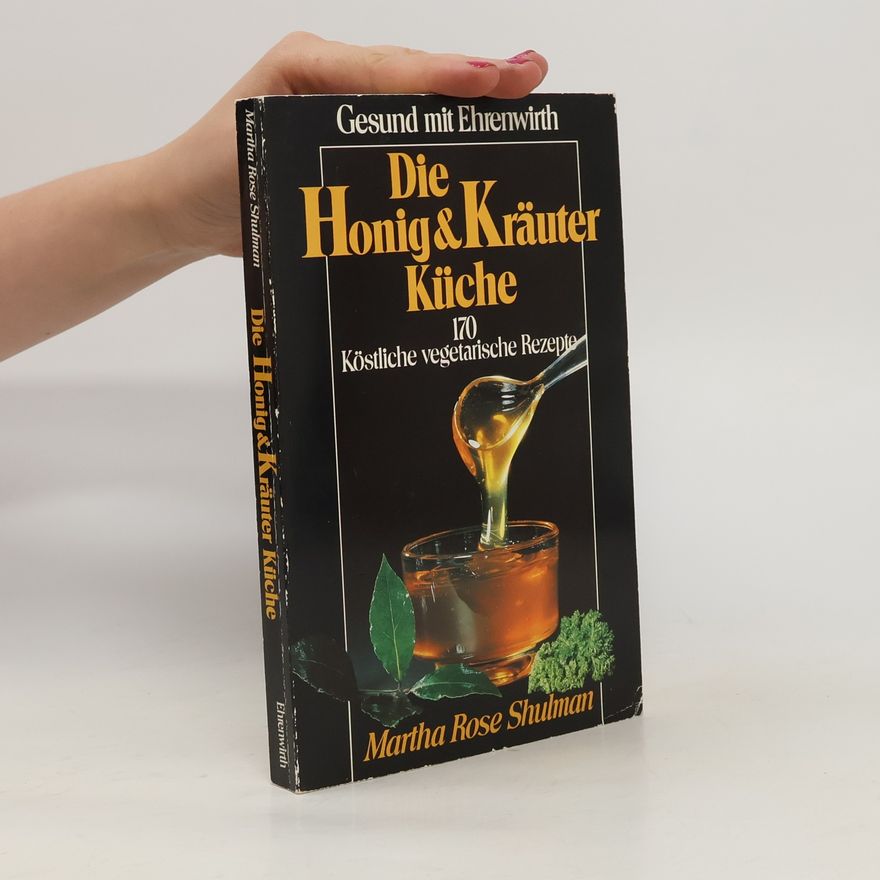Martha Rose Shulman Die Honig- & Kräuter-Küche