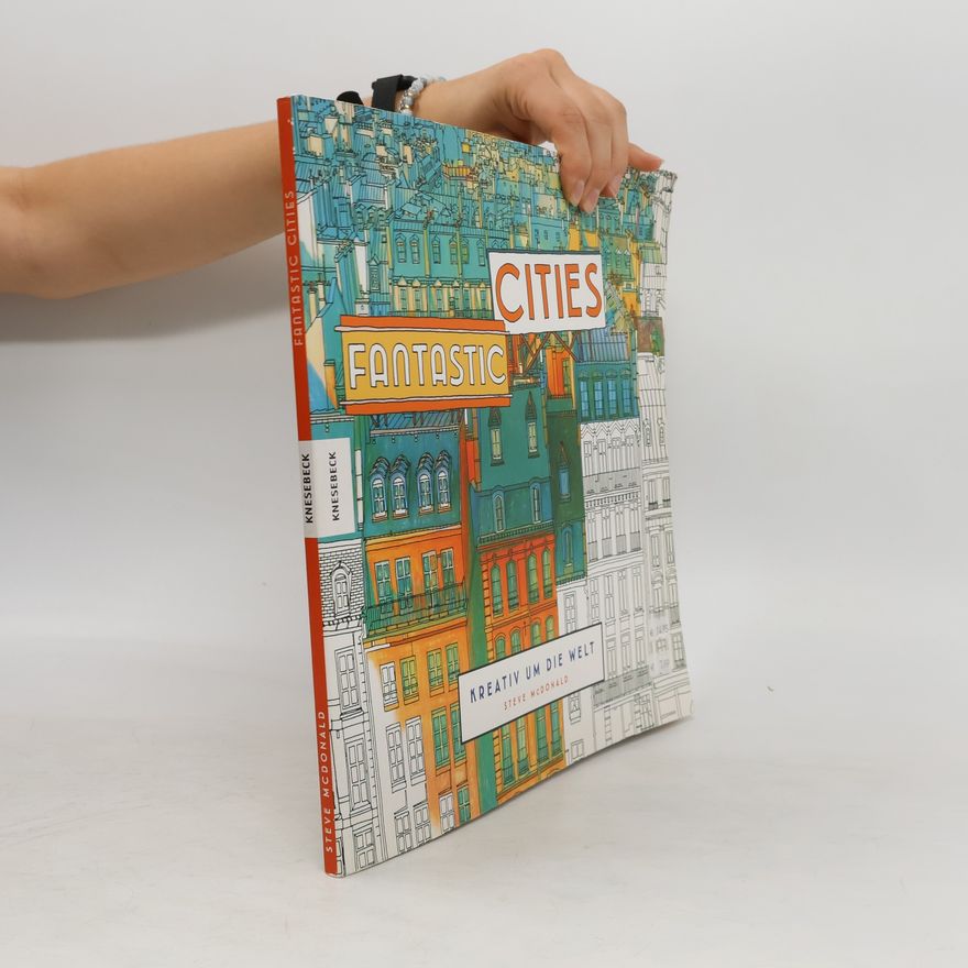 Steve McDonald Fantastic Cities. Kreativ um die Welt